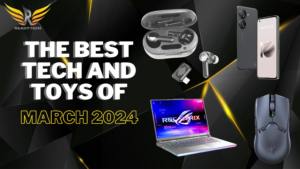 Best Tech and Toys of March 2024